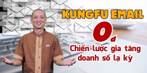 Kungfu Email: Tuyệt chiêu chốt đơn không tốn một xu quảng cáo